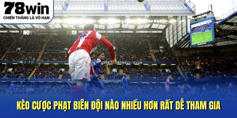 Kèo cược phạt biên đội nào nhiều hơn rất dễ tham gia