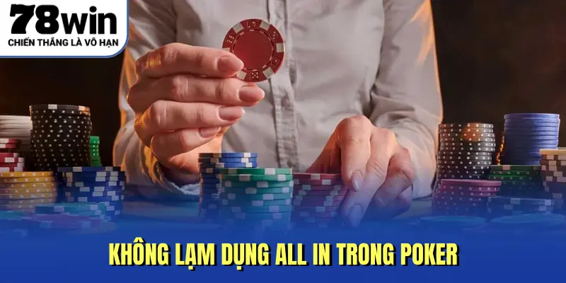 Không lạm dụng All In trong Poker