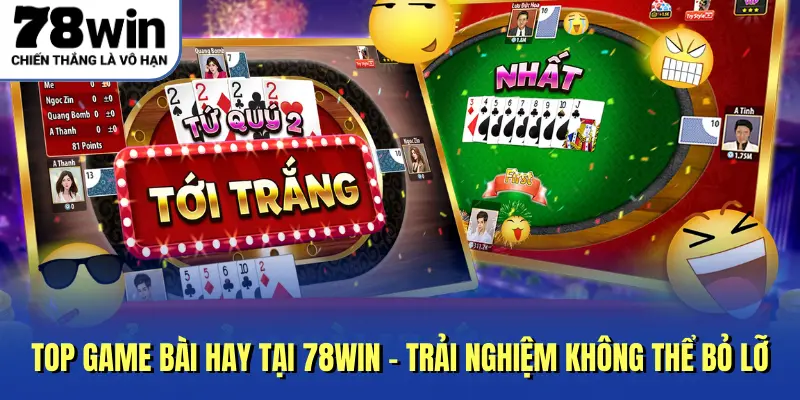 Top Game Bài Hay Tại 78Win – Trải Nghiệm Không Thể Bỏ Lỡ