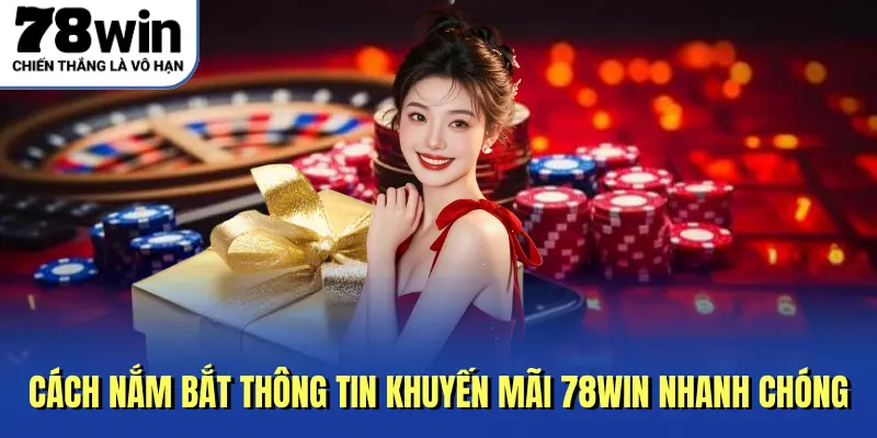 Săn khuyến mãi 78Win cần lưu ý những gì