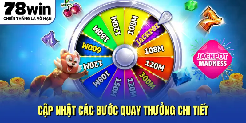 Cập nhật các bước quay thưởng chi tiết